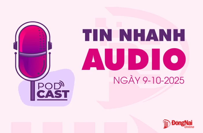 Tin nhanh audio 9-10: Đồng Nai phát động 90 ngày đêm thực hiện giải phóng mặt bằng Dự án Đường cao tốc Gia Nghĩa - Chơn Thành; Cảnh báo khả năng xảy ra triều cường khu vực hạ lưu sông Đồng Nai…