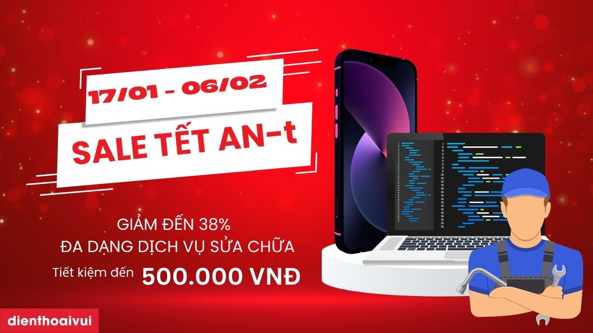 Điện Thoại Vui Sale Tết AN-t 2025, sửa chữa giảm đến 500.000 VNĐ.