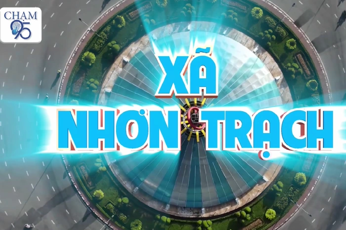 [Video_Chạm 95] Xã Nhơn Trạch