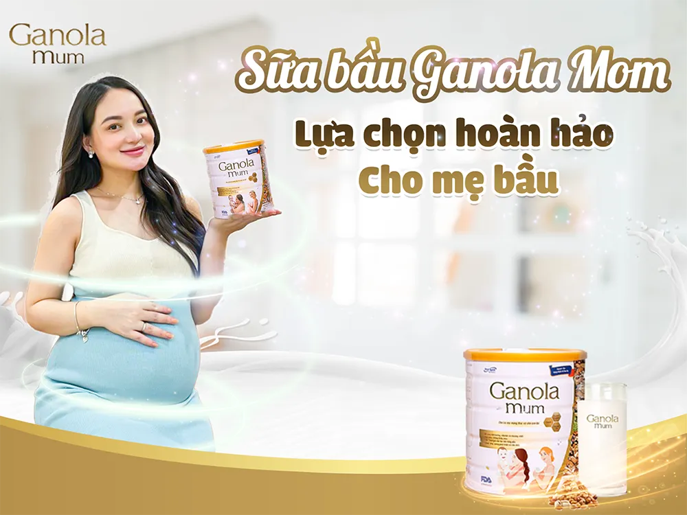 Giới thiệu sữa bầu Ganola Mom - Sự lựa chọn hoàn hảo cho mẹ bầu