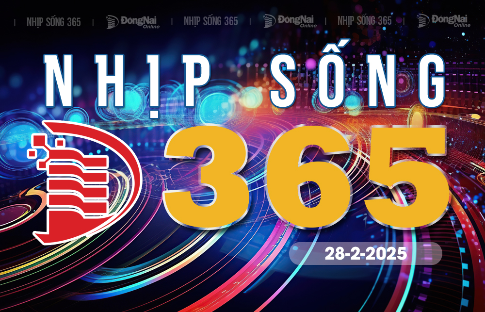 Bản tin truyền hình 'Nhịp sống 365' thứ sáu 28-2-2025