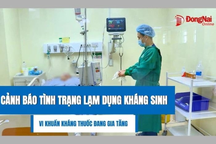 Cảnh báo tình trạng lạm dụng kháng sinh: Vi khuẩn kháng thuốc đang gia tăng