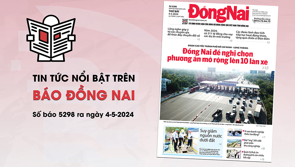 Tin tức nổi bật trên Báo Đồng Nai ra ngày 4-5-2024