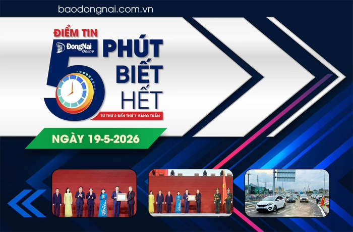 Điểm tin ‘5 phút biết hết’ sáng 19-5: Tổng Bí thư, Chủ tịch nước Tô Lâm trao Nghị quyết của Quốc hội về thành lập thành phố Đồng Nai