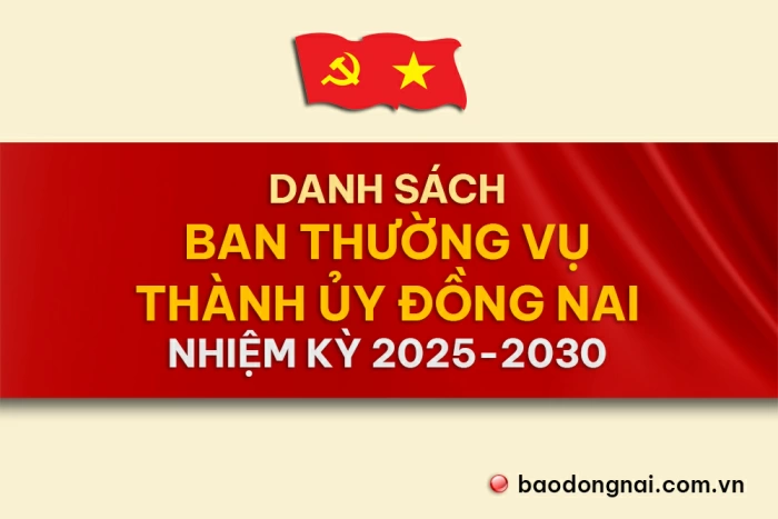 [Infographic] Danh sách Ban Thường vụ Thành ủy Đồng Nai nhiệm kỳ 2025-2030