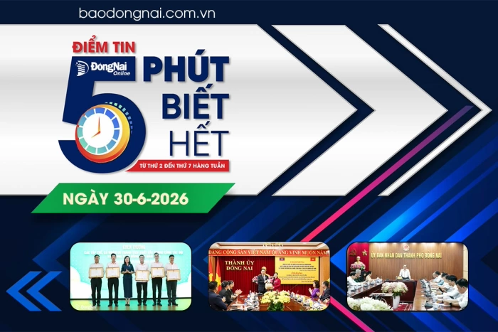 Điểm tin ‘5 phút biết hết’ sáng 30-6: Đoàn đại biểu cấp cao tỉnh Champasak (Lào) thăm, làm việc tại Đồng Nai