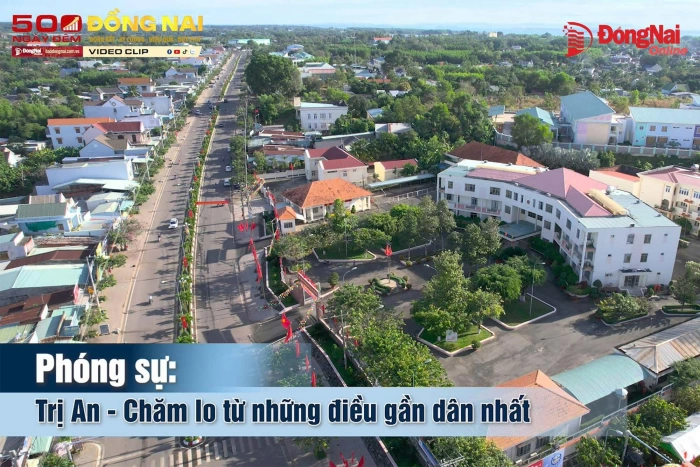 [Video] Trị An - Chăm lo từ những điều gần dân nhất