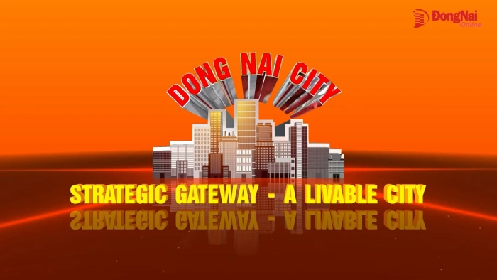 Dong Nai City: Strategic gateway - a  livable city - Part 1: Leading in new-style rural development - The first blueprint of Dong Nai City