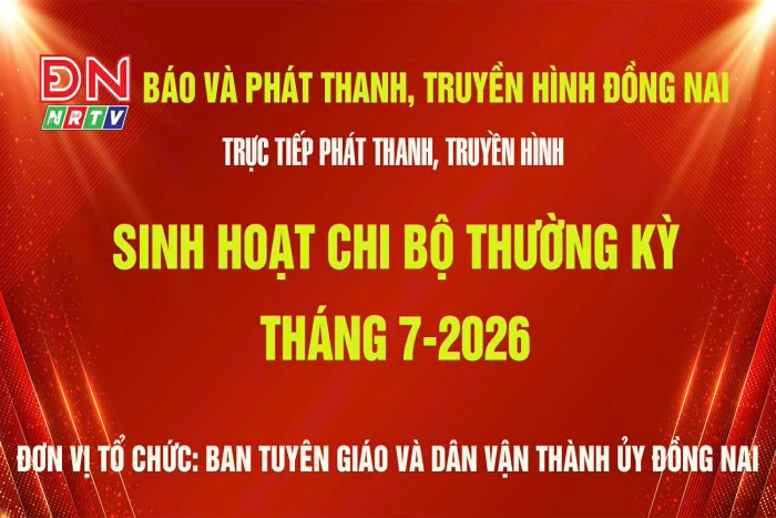 [Livestream] - Sinh hoạt chi bộ tháng 7-2026