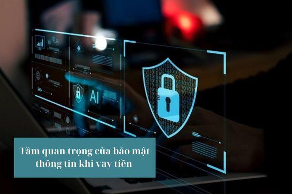 Bảo mật thông tin rất quan trọng khi vay tiền online.