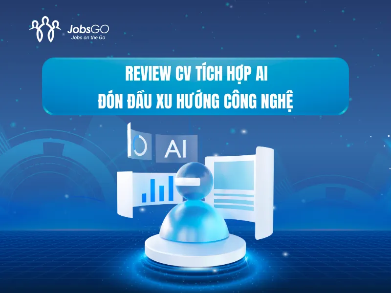 Công cụ Review CV tích hợp AI - xóa nỗi lo về CV của ứng viên.