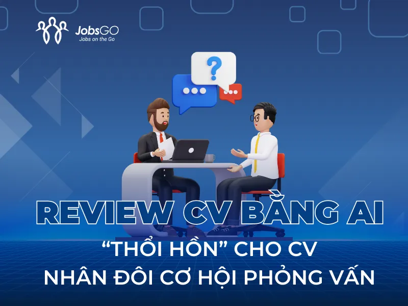 Thổi hồn cho CV nhờ công cụ Review CV.