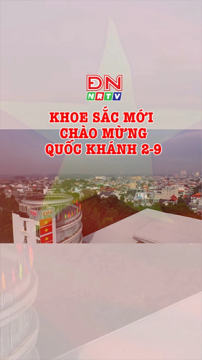 ĐNNRTV khoe sắc mới chào mừng Quốc khánh 2-9