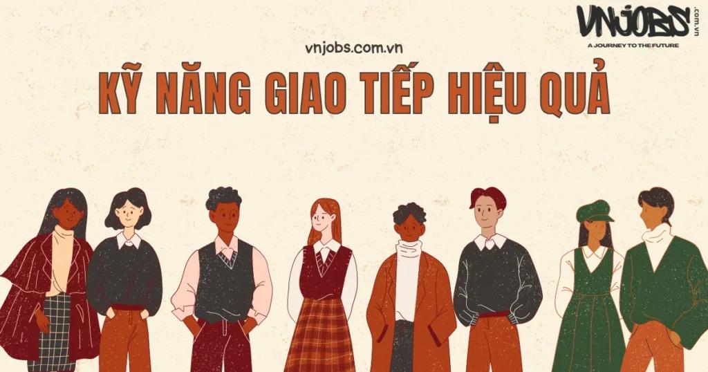 Kỹ năng giao tiếp tốt giúp bạn tìm việc hiệu quả hơn.