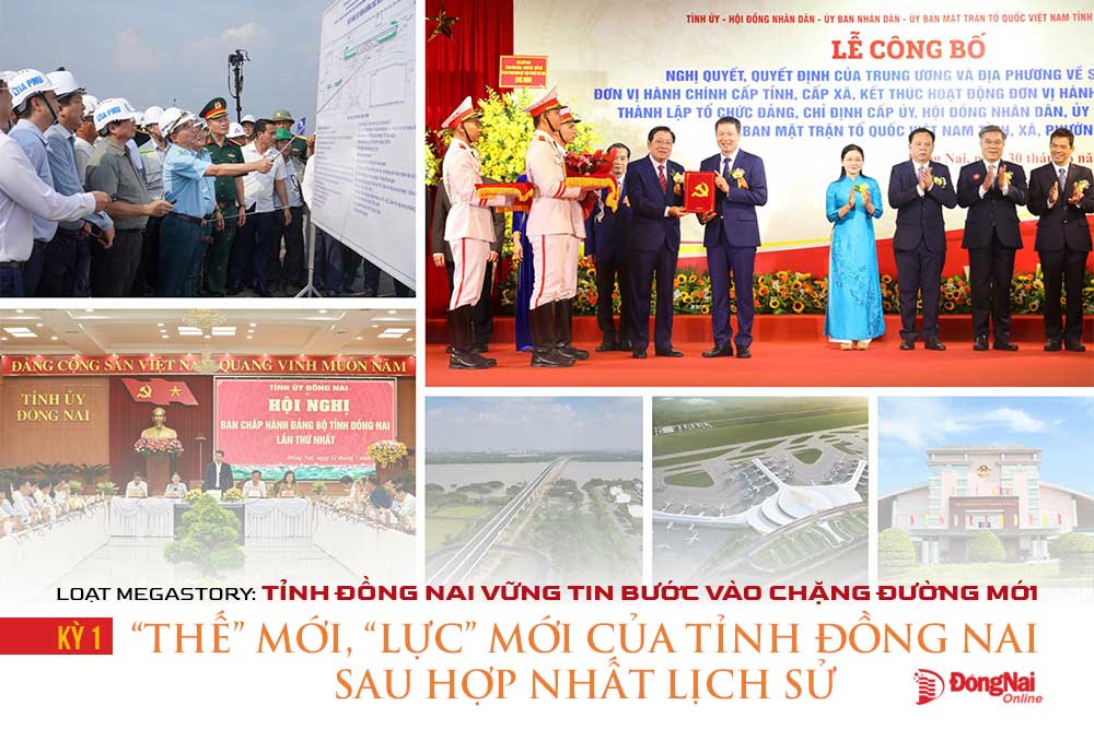 [Loạt Megastory] Tỉnh Đồng Nai vững tin bước vào chặng đường mới (Kỳ 1)
