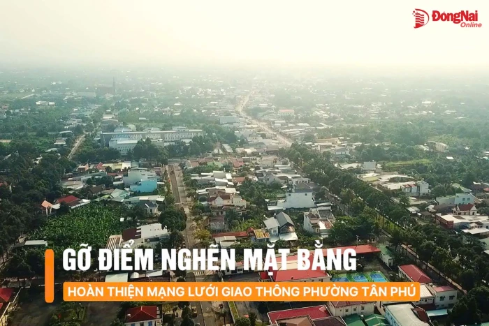 [Video] Gỡ điểm nghẽn mặt bằng – hoàn thiện mạng lưới giao thông phường Tân Phú