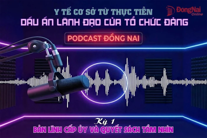 [Loạt Podcast] Y tế cơ sở từ thực tiễn: Dấu ấn lãnh đạo của tổ chức Đảng - Kỳ 1: Bản lĩnh cấp ủy và quyết sách tầm nhìn