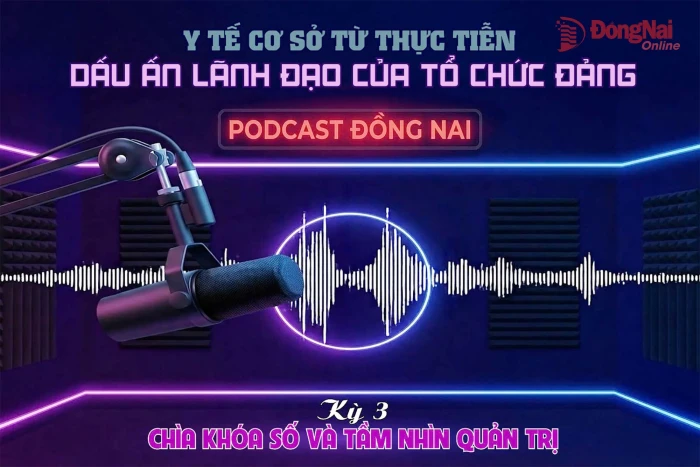 [Loạt Podcast] Y tế cơ sở từ thực tiễn: Dấu ấn lãnh đạo của tổ chức Đảng - Kỳ cuối: Chìa khóa số và tầm nhìn quản trị