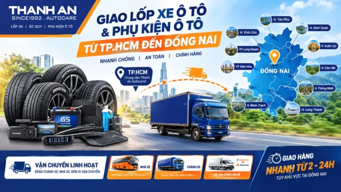 Mua lốp ô tô và phụ kiện online từ TP.HCM về Đồng Nai, nhận hàng trong ngày