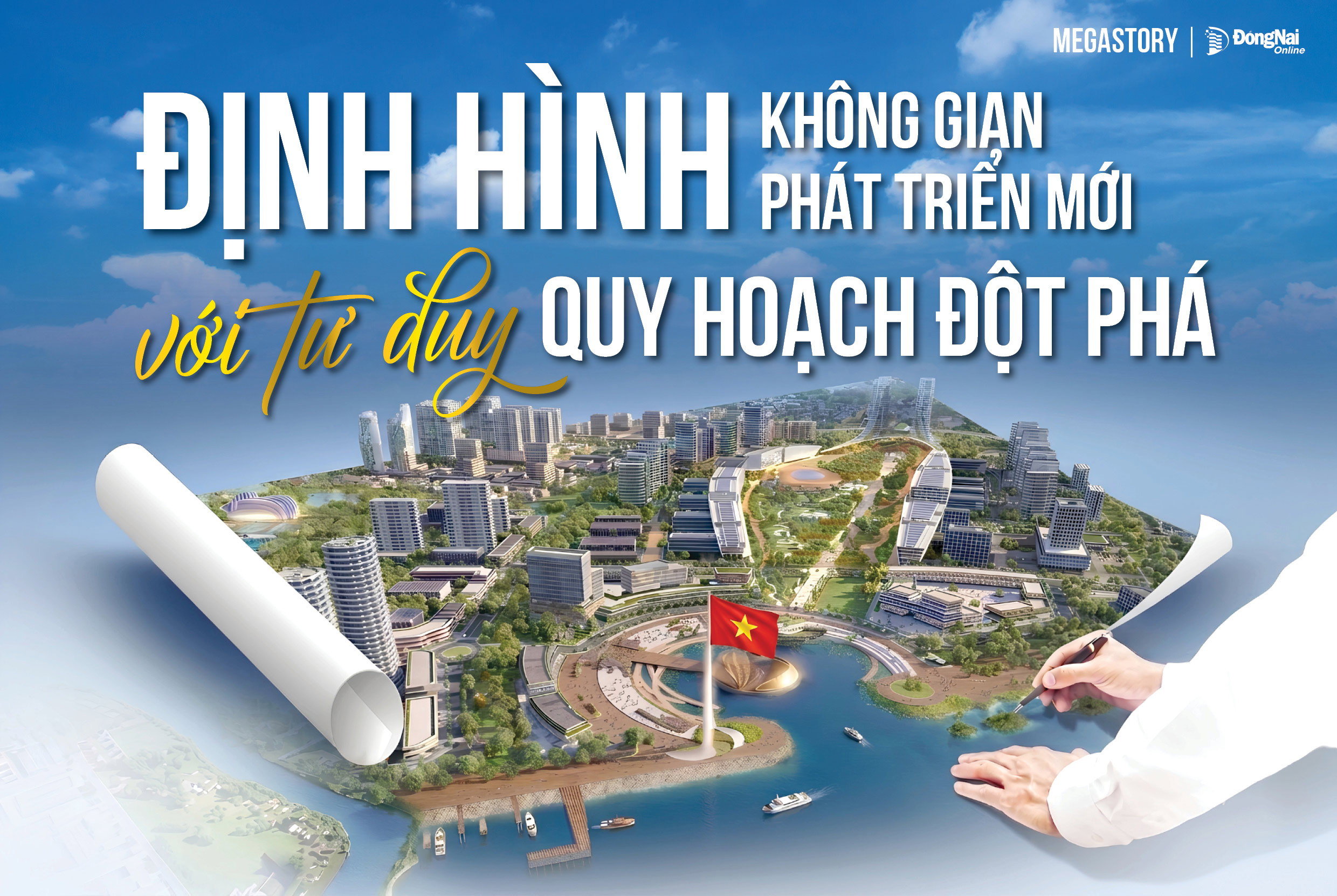 [Megastory] Đồng Nai định hình không gian phát triển mới với tư duy quy hoạch đột phá