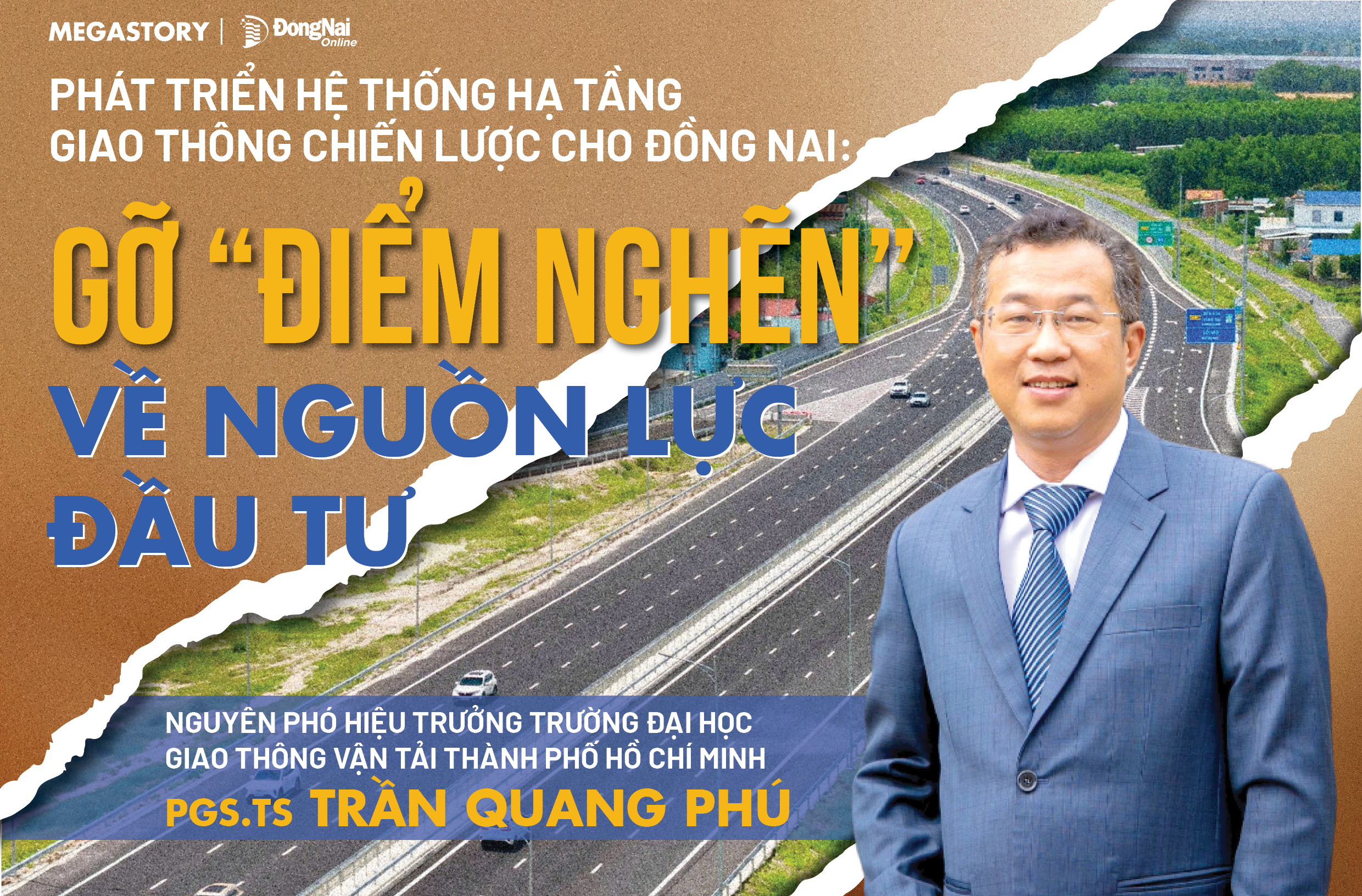 [Tuyến Megastory] Chuyên gia hiến kế cho Đồng Nai phát triển: Phát triển hệ thống hạ tầng giao thông chiến lược cho Đồng Nai: Gỡ ‘điểm nghẽn’ về nguồn lực đầu tư