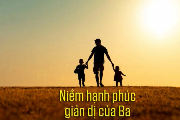 Niềm hạnh phúc giản dị của Ba