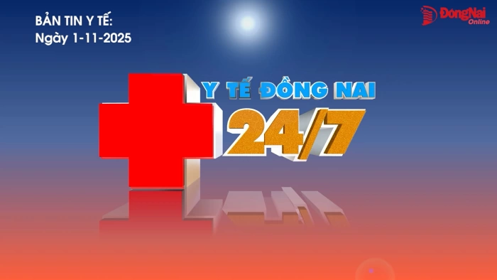 Bản tin Y tế Đồng Nai ngày 1-11-2025