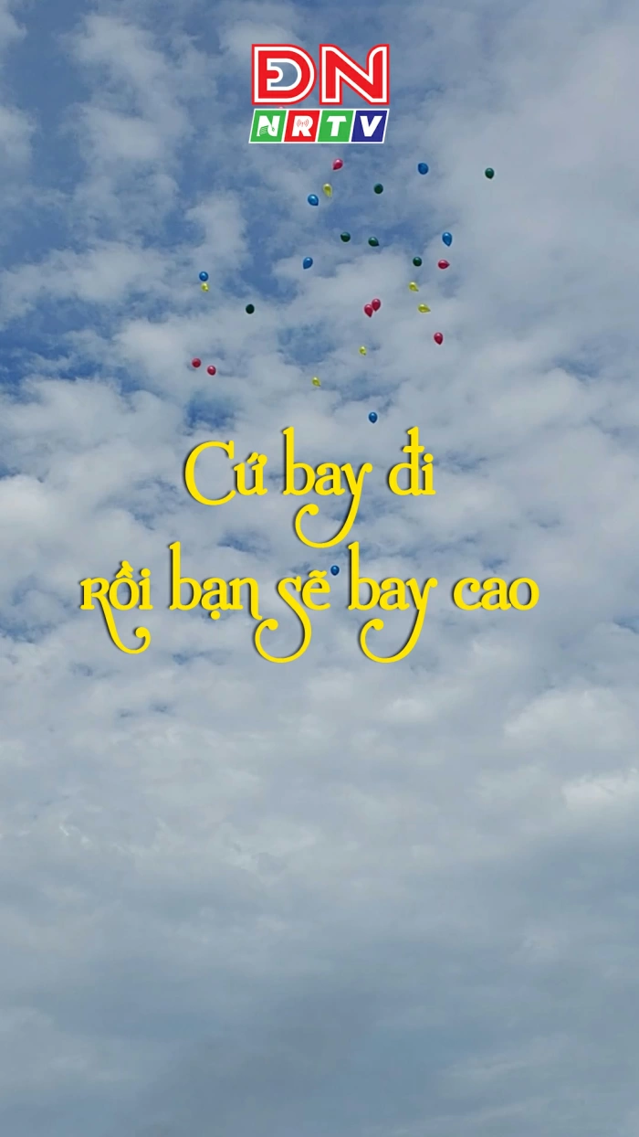 Cứ bay đi rồi bạn sẽ bay cao