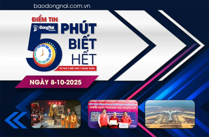 Điểm tin ‘5 phút biết hết’ sáng 8-10: Lựa chọn nhà đầu tư trong trường hợp đặc biệt đối với Dự án Nhà ga hàng hóa chuyển phát nhanh Sân bay Long Thành