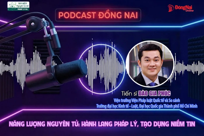 [Podcast] Năng lượng nguyên tử: Hành lang pháp lý, tạo dựng niềm tin