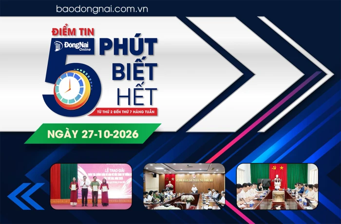 Điểm tin '5 phút biết hết' sáng 27-10: Chuẩn bị chu đáo cho chương trình DIGIFEST Đồng Nai 2026