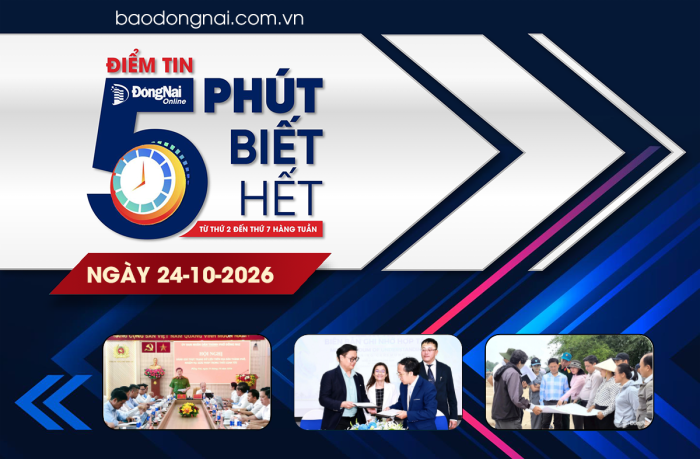 Điểm tin '5 phút biết hết' sáng 24-10: Đồng Nai khẩn trương làm sạch cơ sở dữ liệu chuyên ngành