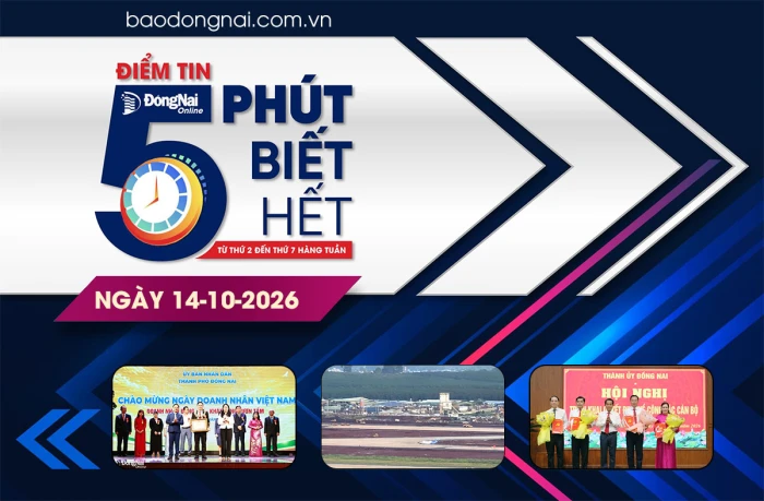 Điểm tin '5 phút biết hết' sáng 14-10: Phát huy tinh thần doanh nhân, cùng Đồng Nai vươn mình phát triển