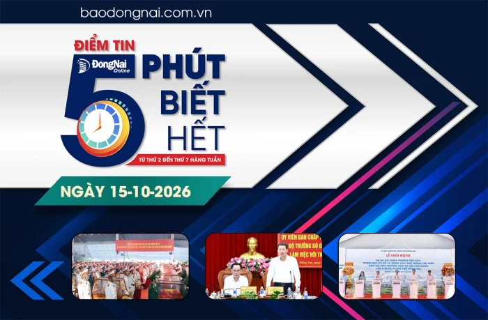 Điểm tin '5 phút biết hết' sáng 15-10: Giáo dục và đào tạo là bệ phóng bền vững để Đồng Nai phát triển nhanh, đột phá