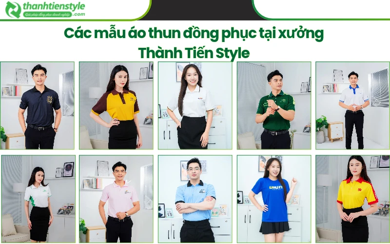 Các mẫu áo thun đồng phục đẹp nổi bật tại xưởng Thành Tiến Style.