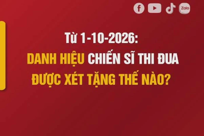 Từ 1-10-2026: Danh hiệu Chiến sĩ thi đua được xét tặng thế nào?