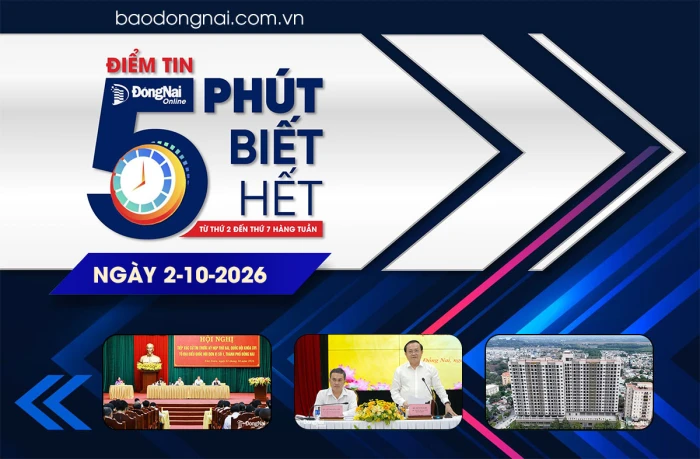 Điểm tin '5 phút biết hết' sáng 2-10: Đồng Nai được Chính phủ giao phát triển hơn 60 ngàn căn nhà ở xã hội