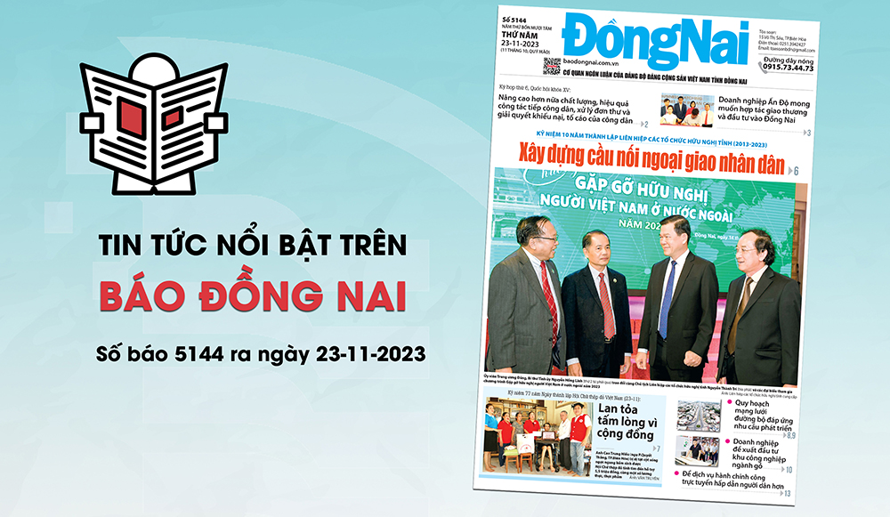 Tin tức nổi bật trên Báo Đồng Nai ra ngày 23-11-2023
