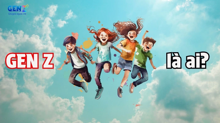 Gen Z là ai?