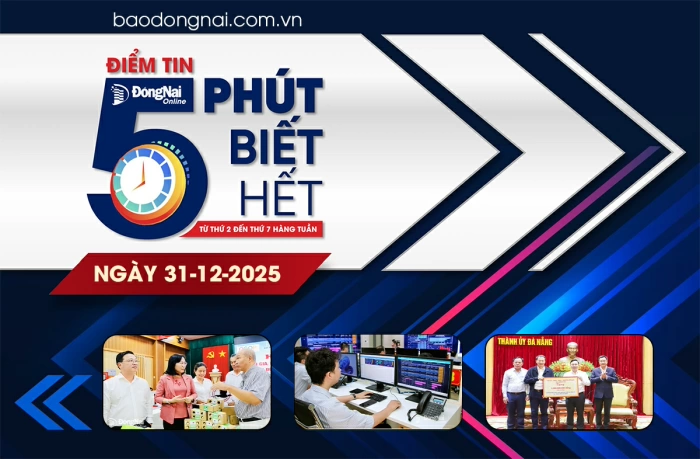 Điểm tin ‘5 phút biết hết’ sáng 31-12: Đồng Nai hỗ trợ các tỉnh, thành phố khắc phục hậu quả thiên tai