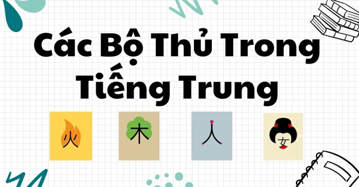 Bí quyết học từ vựng HSK 1 bằng 50 bộ thủ thường dùng