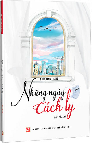 Nhung Ngay Cach Ly (Social Distancing Days), a new book by author Bui Quang Thang, is among the pandemic-themed books that have recently been released to offer readers an overview of life in Vietnam during the COVID-19 pandemic. (Photo courtesy of the publisher)